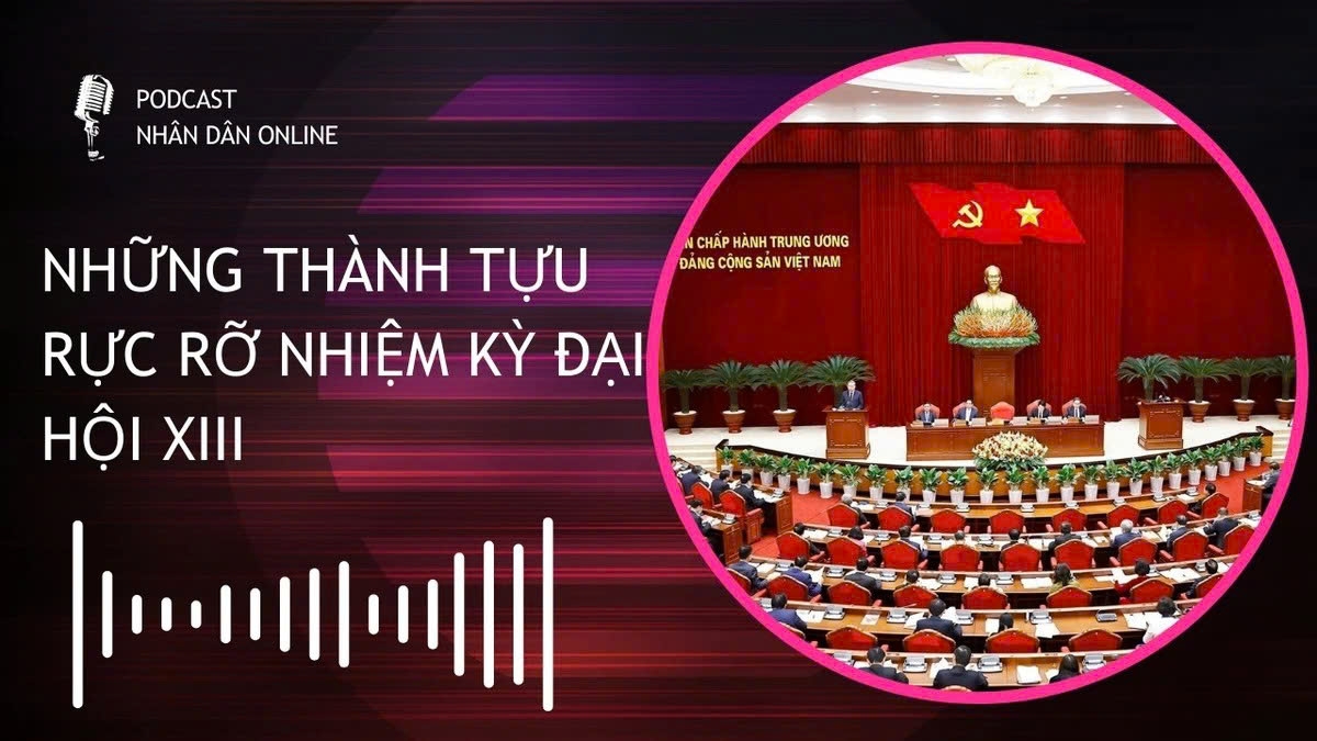 Những thành tựu rực rỡ nhiệm kỳ Đại hội XIII